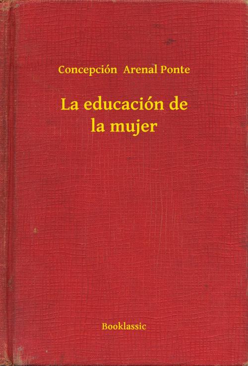 Cover of the book La educación de la mujer by Concepción  Arenal Ponte, Booklassic
