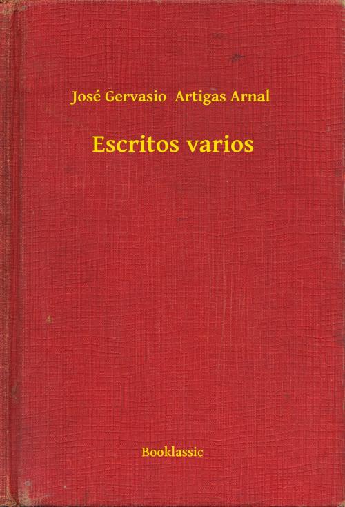Cover of the book Escritos varios by José Gervasio  Artigas Arnal, Booklassic