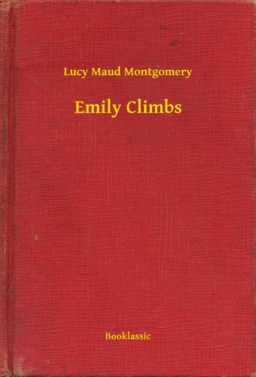 Cover of the book Emily Climbs by Lucy Maud Montgomery, Booklassic