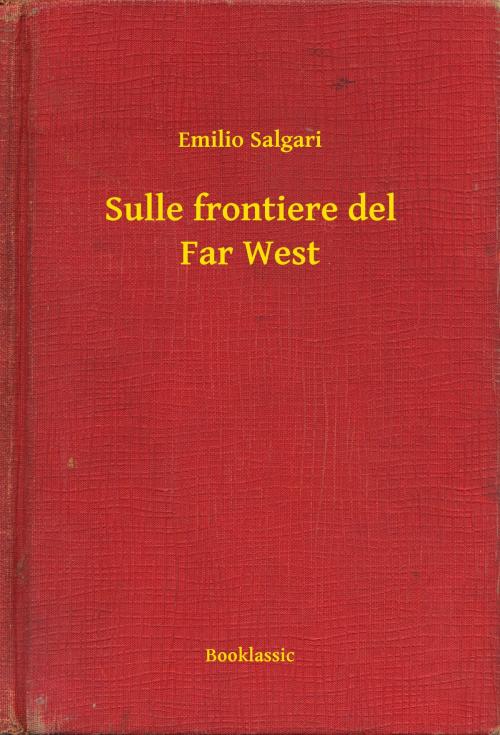 Cover of the book Sulle frontiere del Far West by Emilio Salgari, Booklassic