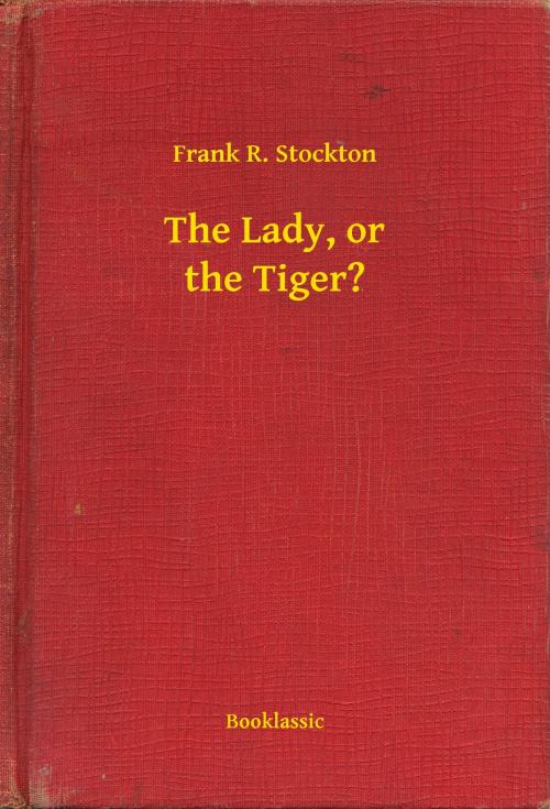 Cover of the book The Lady, or the Tiger? by Frank R. Stockton, Booklassic