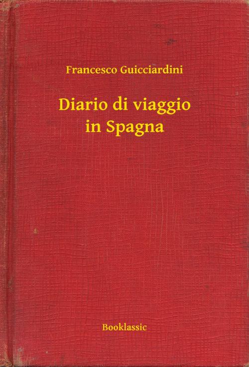Cover of the book Diario di viaggio in Spagna by Francesco Guicciardini, Booklassic