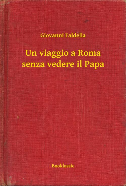 Cover of the book Un viaggio a Roma senza vedere il Papa by Giovanni Faldella, Booklassic