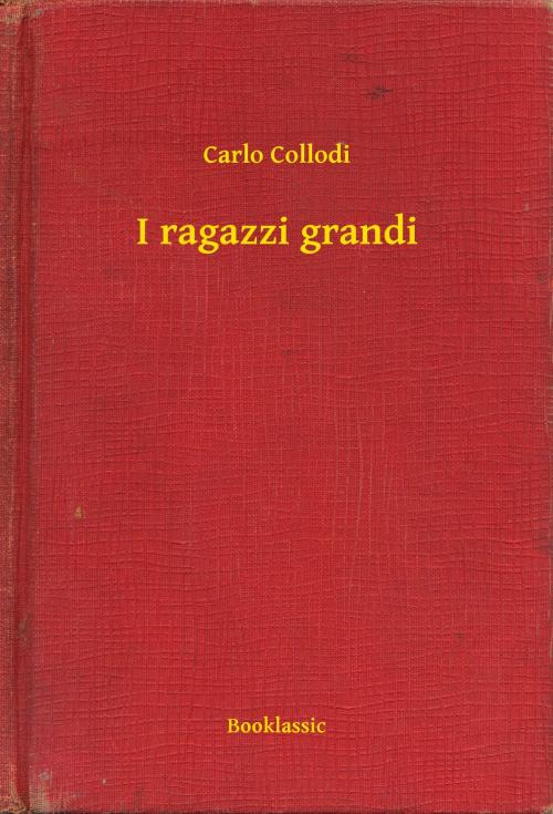 Cover of the book I ragazzi grandi by Carlo Collodi, Booklassic