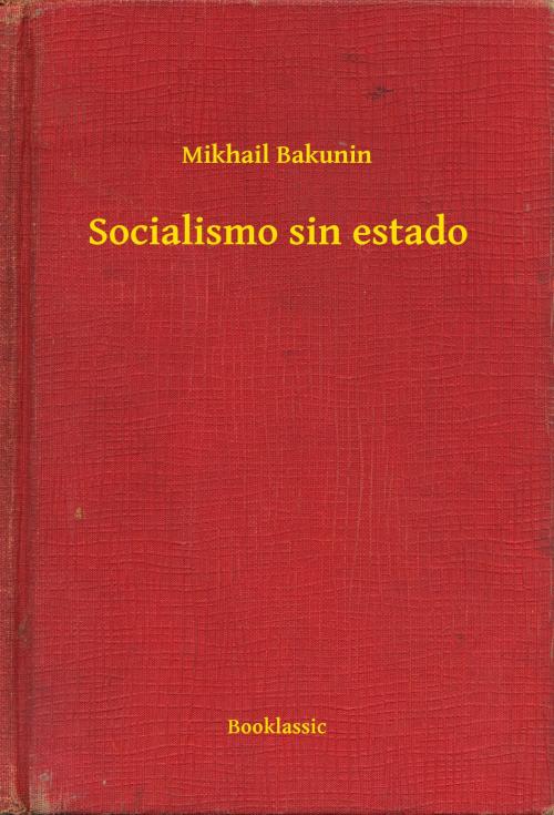 Cover of the book Socialismo sin estado by Mikhail Bakunin, Booklassic