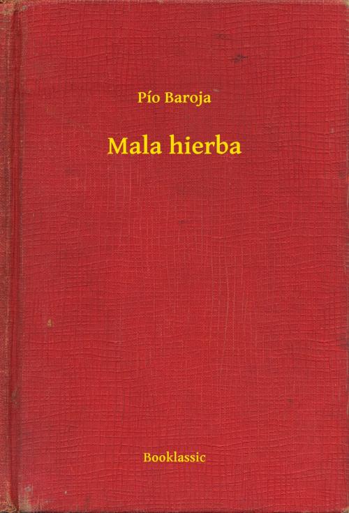 Cover of the book Mala hierba by Pío Baroja, Booklassic