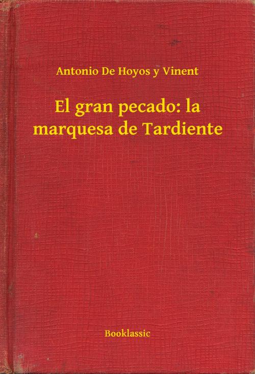 Cover of the book El gran pecado: la marquesa de Tardiente by Antonio De Hoyos y Vinent, Booklassic