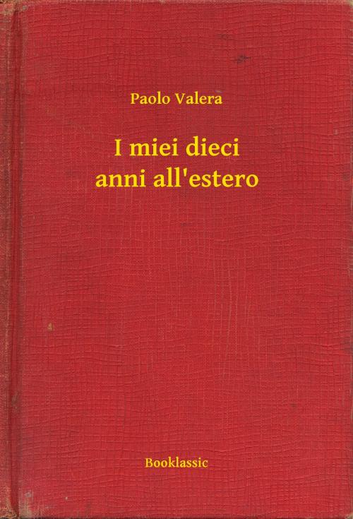Cover of the book I miei dieci anni all'estero by Paolo Valera, Booklassic