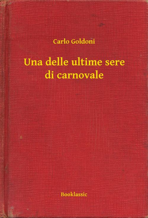 Cover of the book Una delle ultime sere di carnovale by Carlo Goldoni, Booklassic