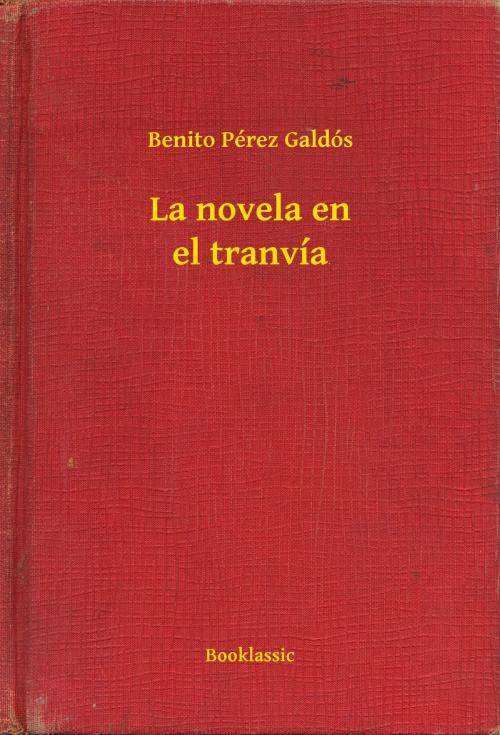 Cover of the book La novela en el tranvía by Benito Pérez Galdós, Booklassic