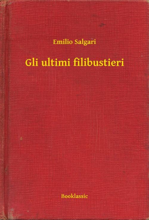 Cover of the book Gli ultimi filibustieri by Emilio Salgari, Booklassic