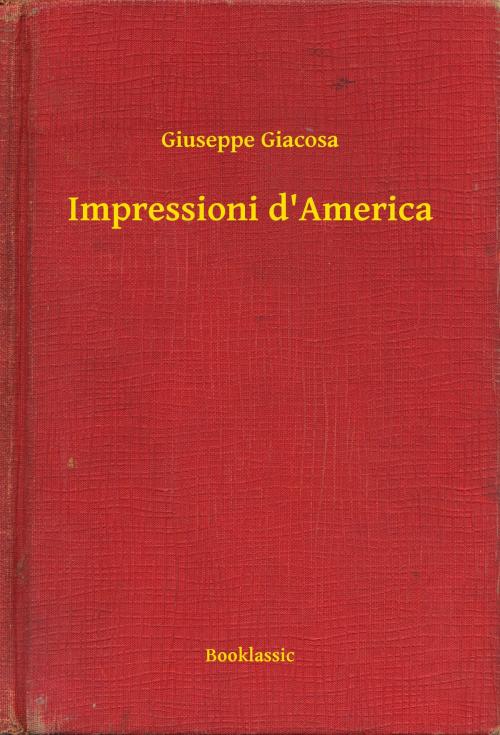 Cover of the book Impressioni d'America by Giuseppe Giacosa, Booklassic