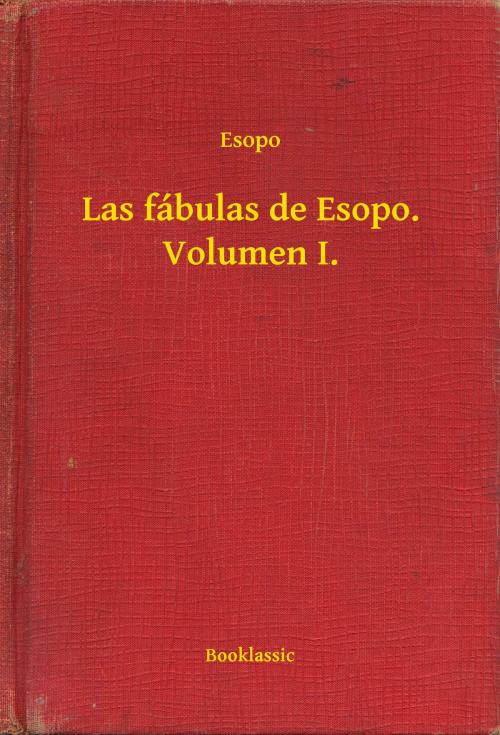 Cover of the book Las fábulas de Esopo. Volumen I. by Esopo, Booklassic