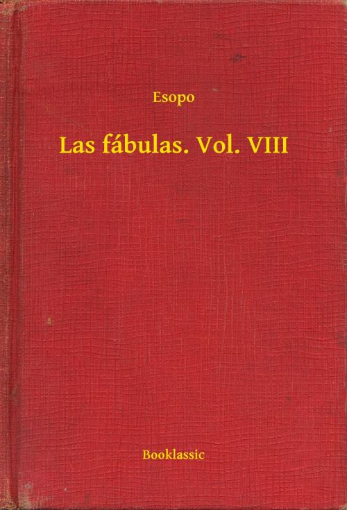 Cover of the book Las fábulas. Vol. VIII by Esopo, Booklassic