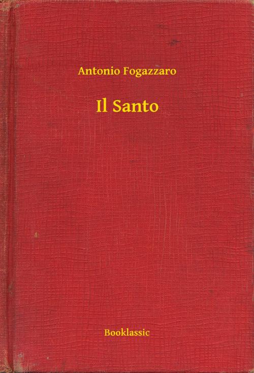 Cover of the book Il Santo by Antonio Fogazzaro, Booklassic
