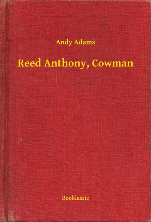 Cover of the book Reed Anthony, Cowman by Andy Adams, Booklassic