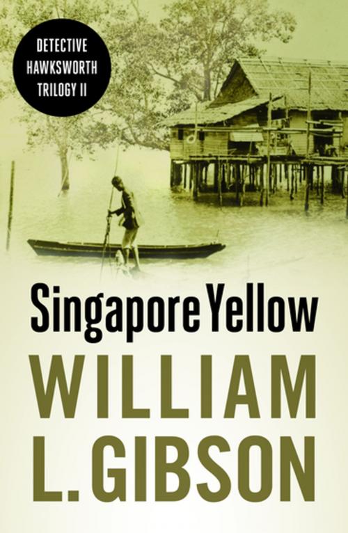 Cover of the book Singapore Yellow by William L. Gibson, Monsoon Books Pte. Ltd.
