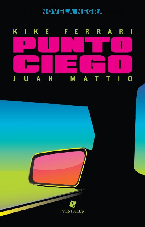 Cover of the book Punto ciego by Juan Mattio, Kike Ferrari, Editorial Vestales
