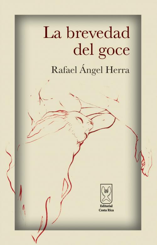 Cover of the book La brevedad del goce by Rafael Ángel Herra, Editorial Costa Rica
