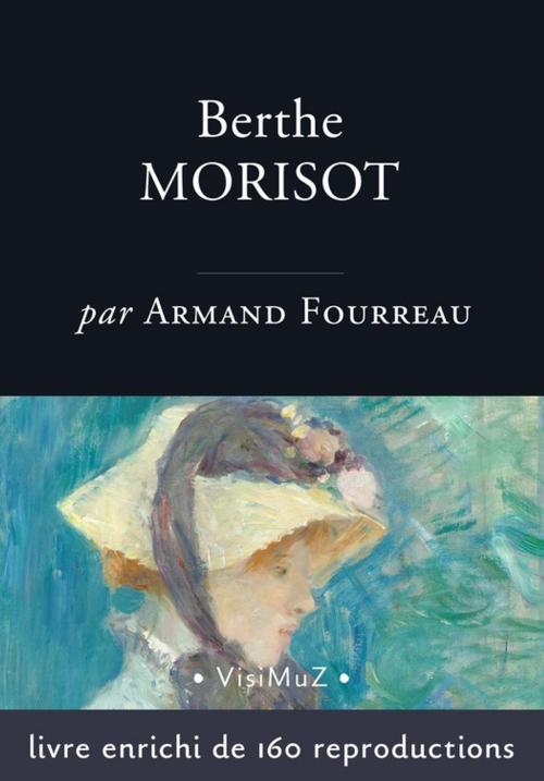 Cover of the book Berthe Morisot by Armand Fourreau, VisiMuZ Editions
