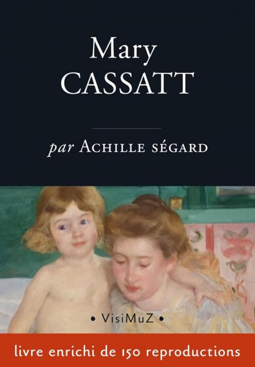 Cover of the book Mary Cassatt by Achille Ségard, VisiMuZ Editions