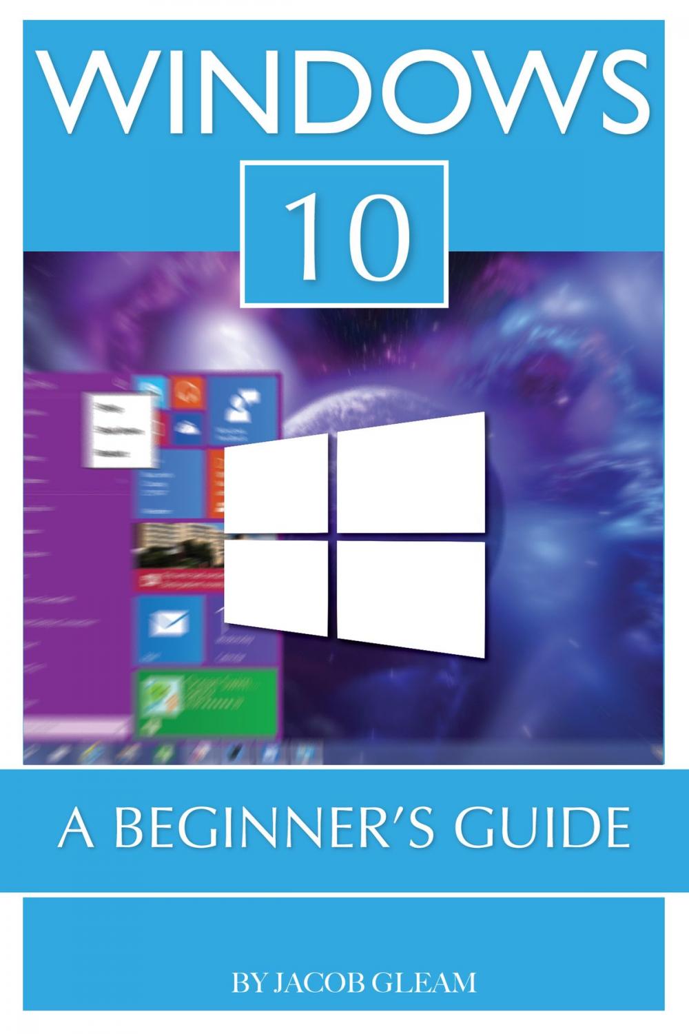 Big bigCover of Windows 10: A Beginner’s Guide