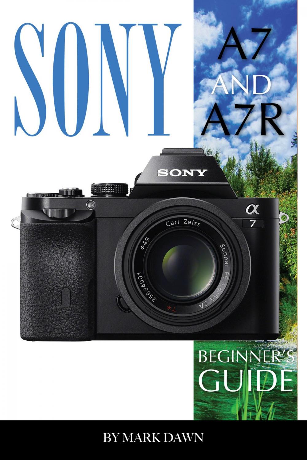 Big bigCover of Sony A7 and A7 R: Beginner’s