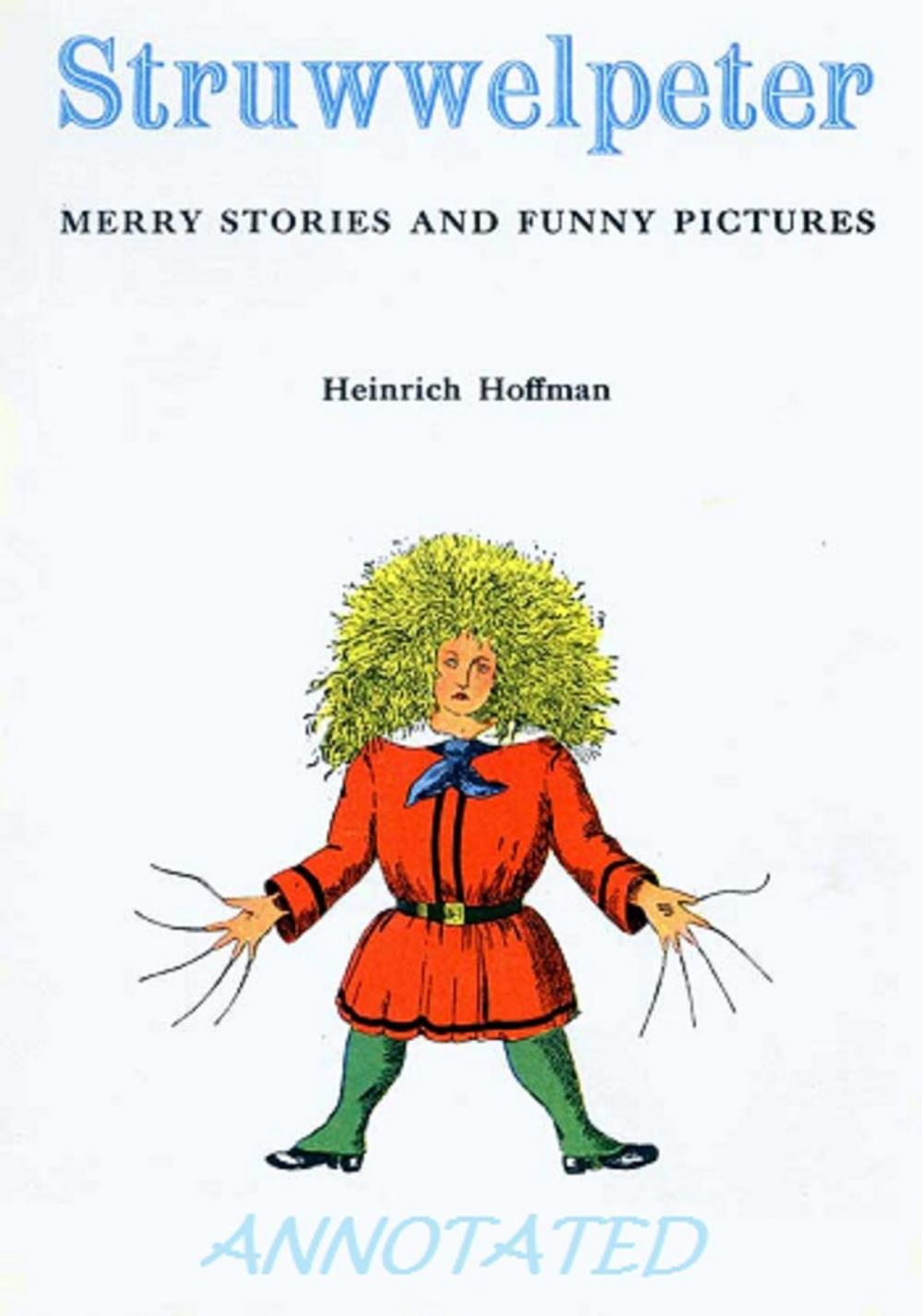 Big bigCover of Struwwelpeter: Merry Tales and Funny Pictures (Illustrated and Annotated)