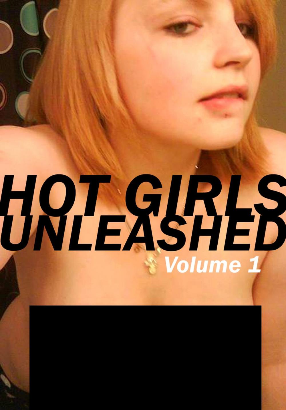 Big bigCover of Hot Girls Unleashed - A sexy photo book - Volume 1