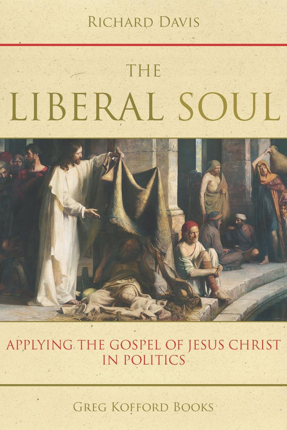 Big bigCover of The Liberal Soul: Applying the Gospel of Jesus Christ in Politics