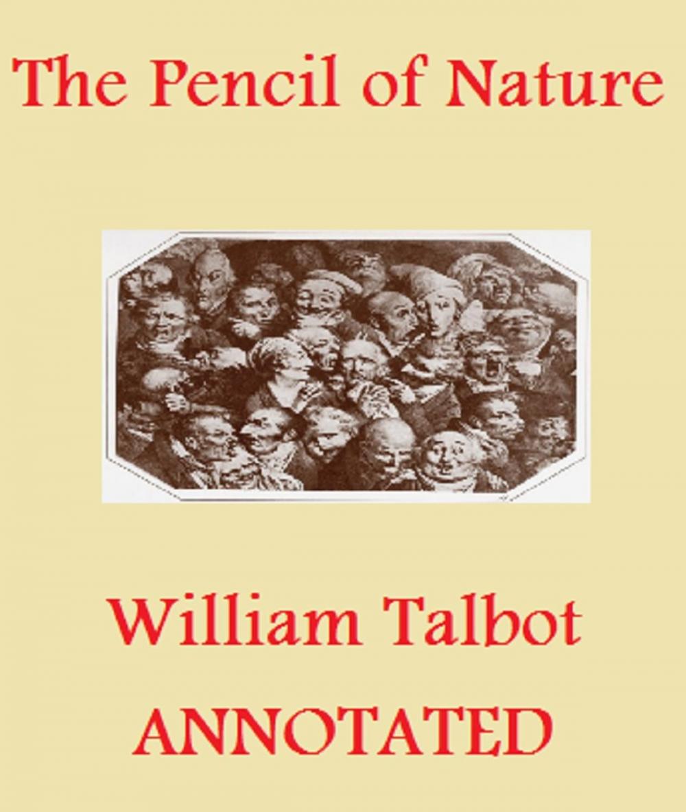 Big bigCover of The Pencil of Nature (Illustrated and Annotated)