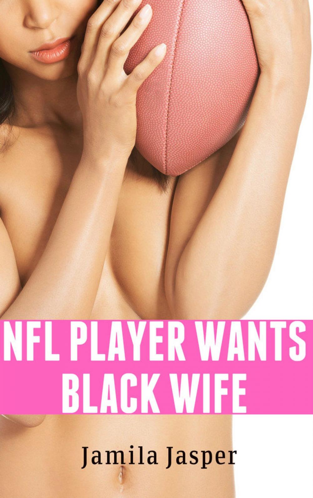 Big bigCover of NFL Player Wants Black Wife