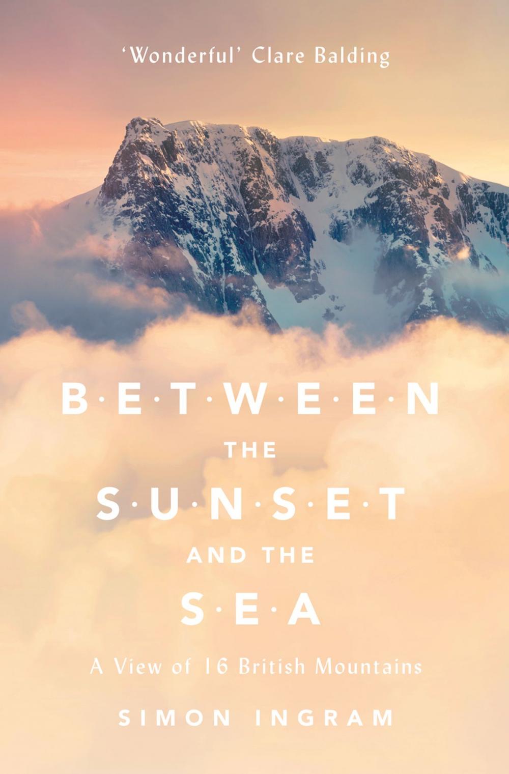 Big bigCover of Between the Sunset and the Sea: A View of 16 British Mountains