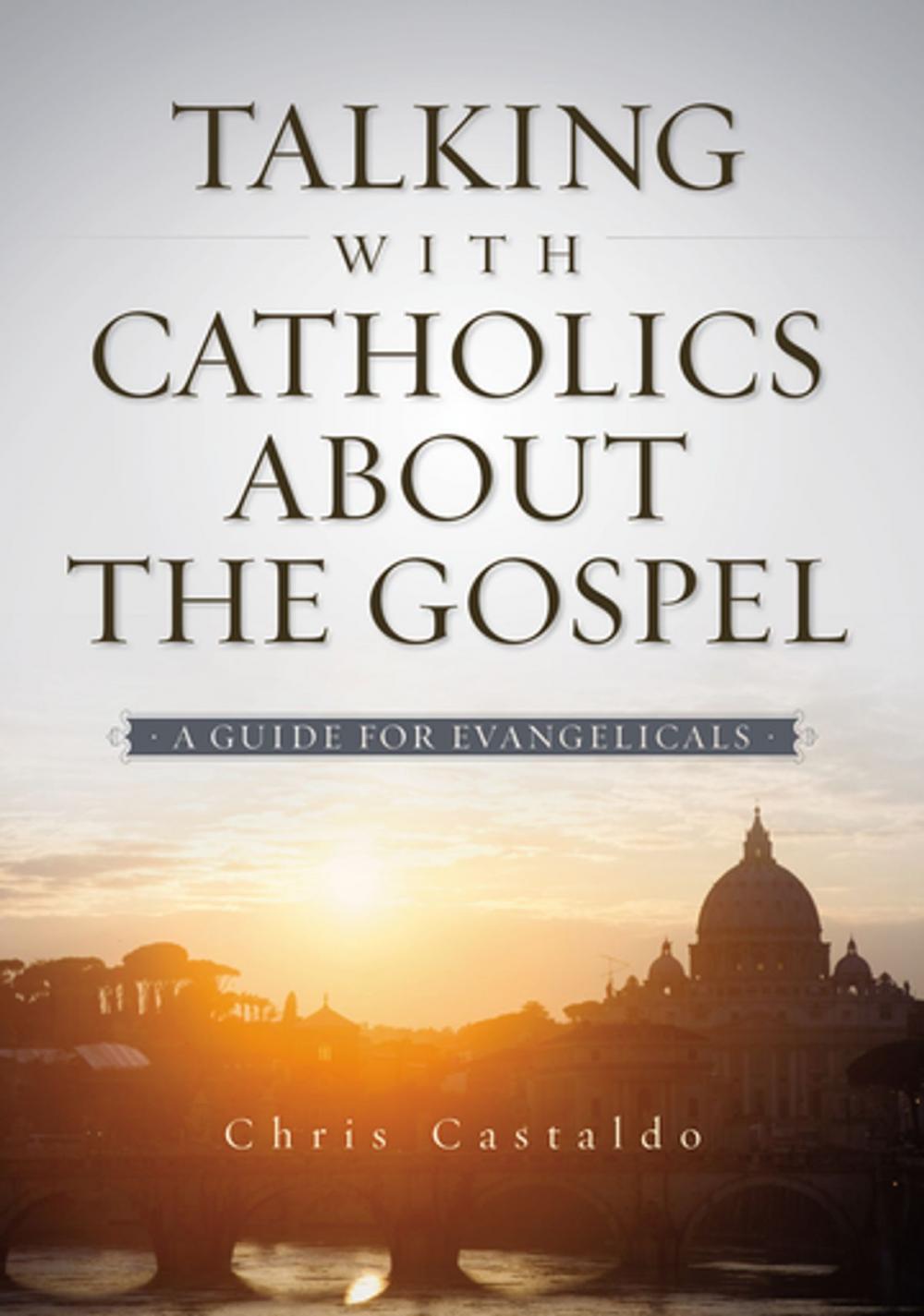 Big bigCover of Talking with Catholics about the Gospel