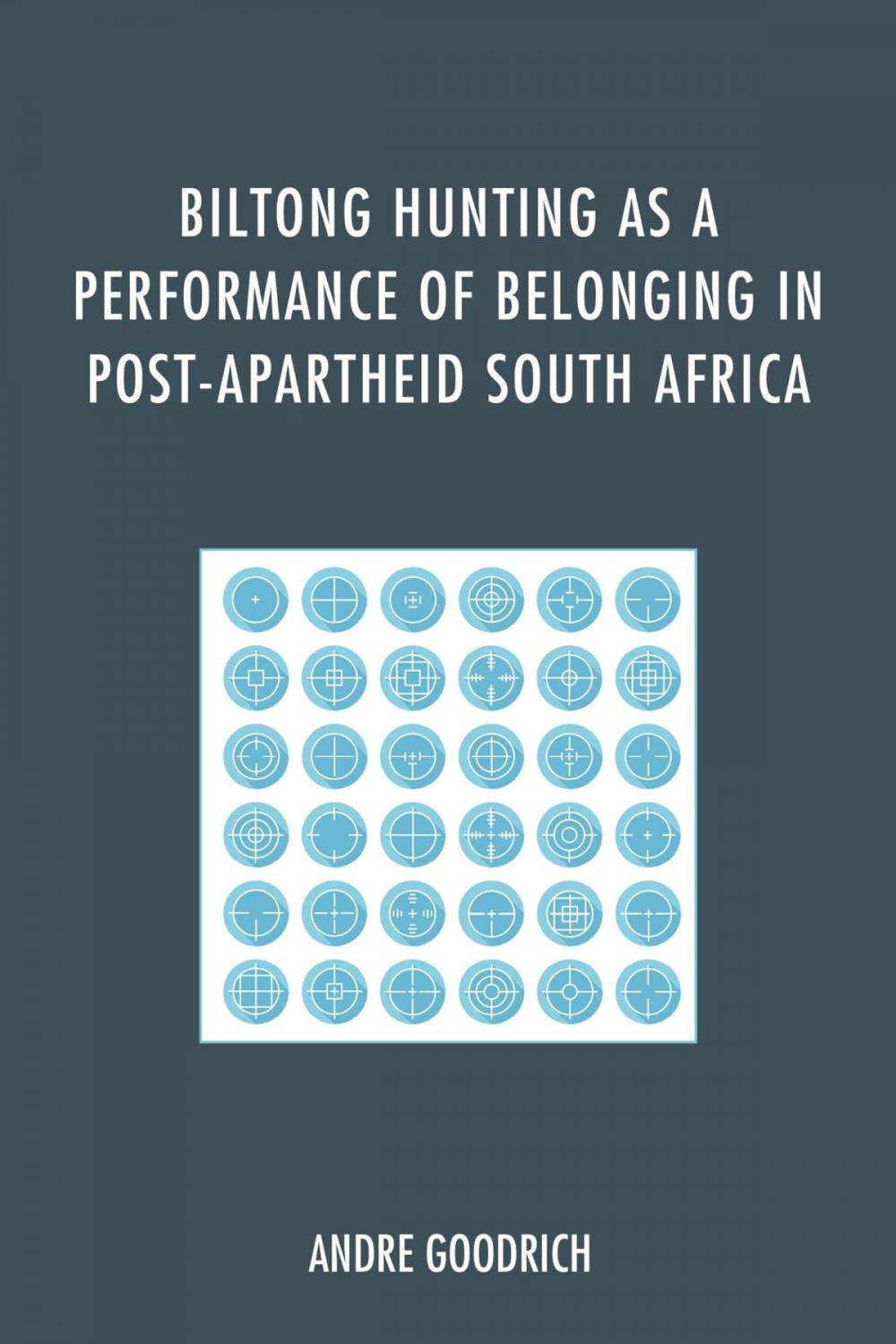 Big bigCover of Biltong Hunting as a Performance of Belonging in Post-Apartheid South Africa