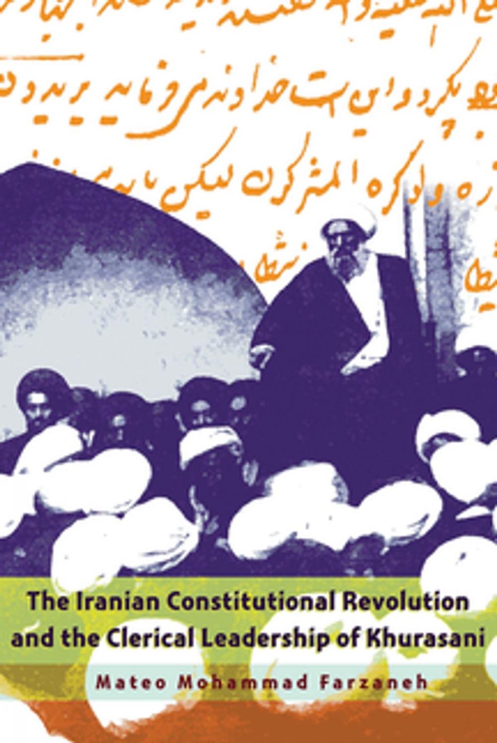 Big bigCover of The Iranian Constitutional Revolution and the Clerical Leadership of Khurasani