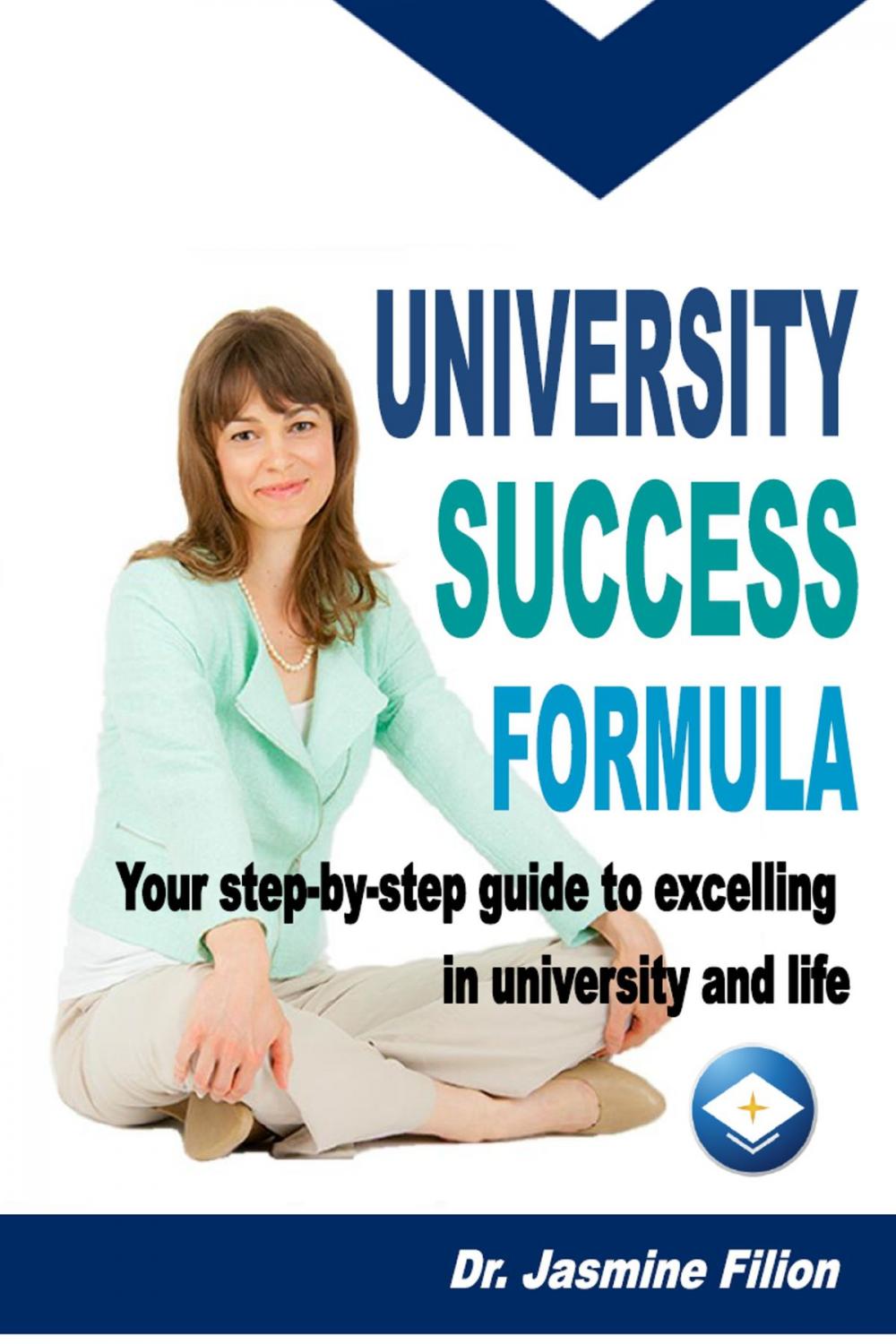Big bigCover of University Success Formula: Your Step-by-Step Guide to Excelling in University and Life