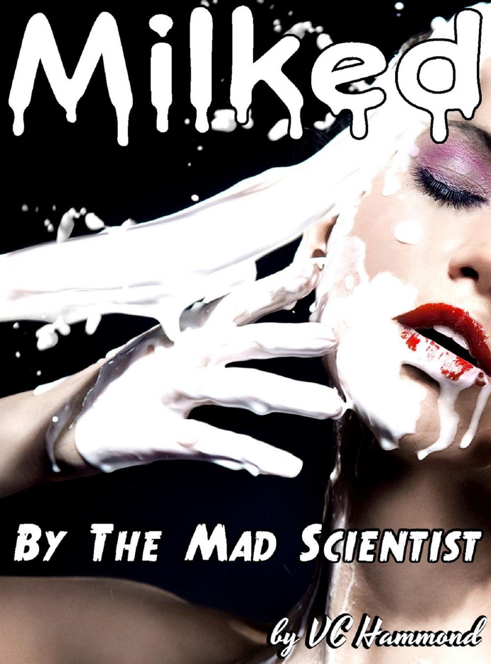 Big bigCover of Milked by the Mad Scientist