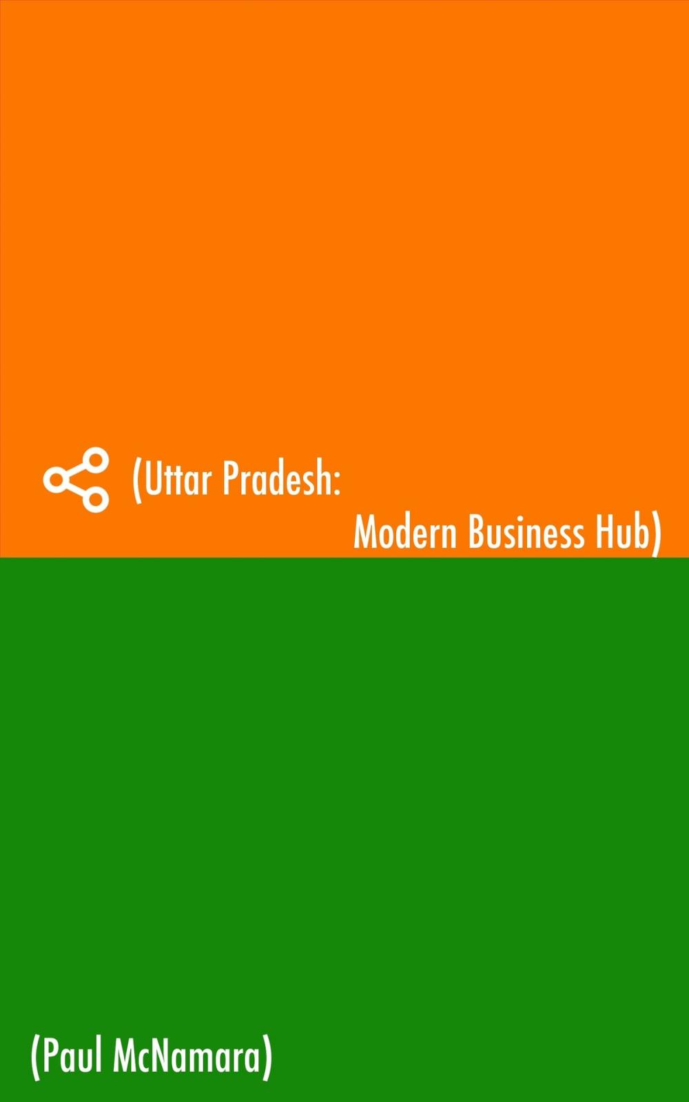 Big bigCover of Uttar Pradesh: Modern Business Hub