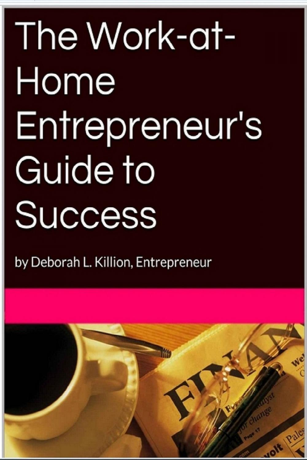 Big bigCover of The Work at Home Entrepreneur's Guide to Success