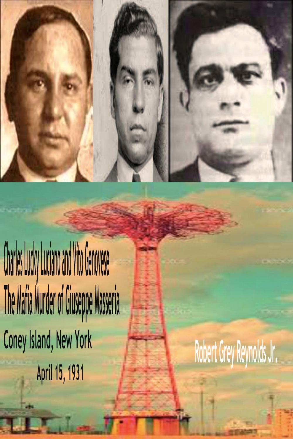 Big bigCover of Charles Lucky Luciano and Vito Genovese The Mafia Murder of Giuseppe Masseria Coney Island, New York April 15, 1931