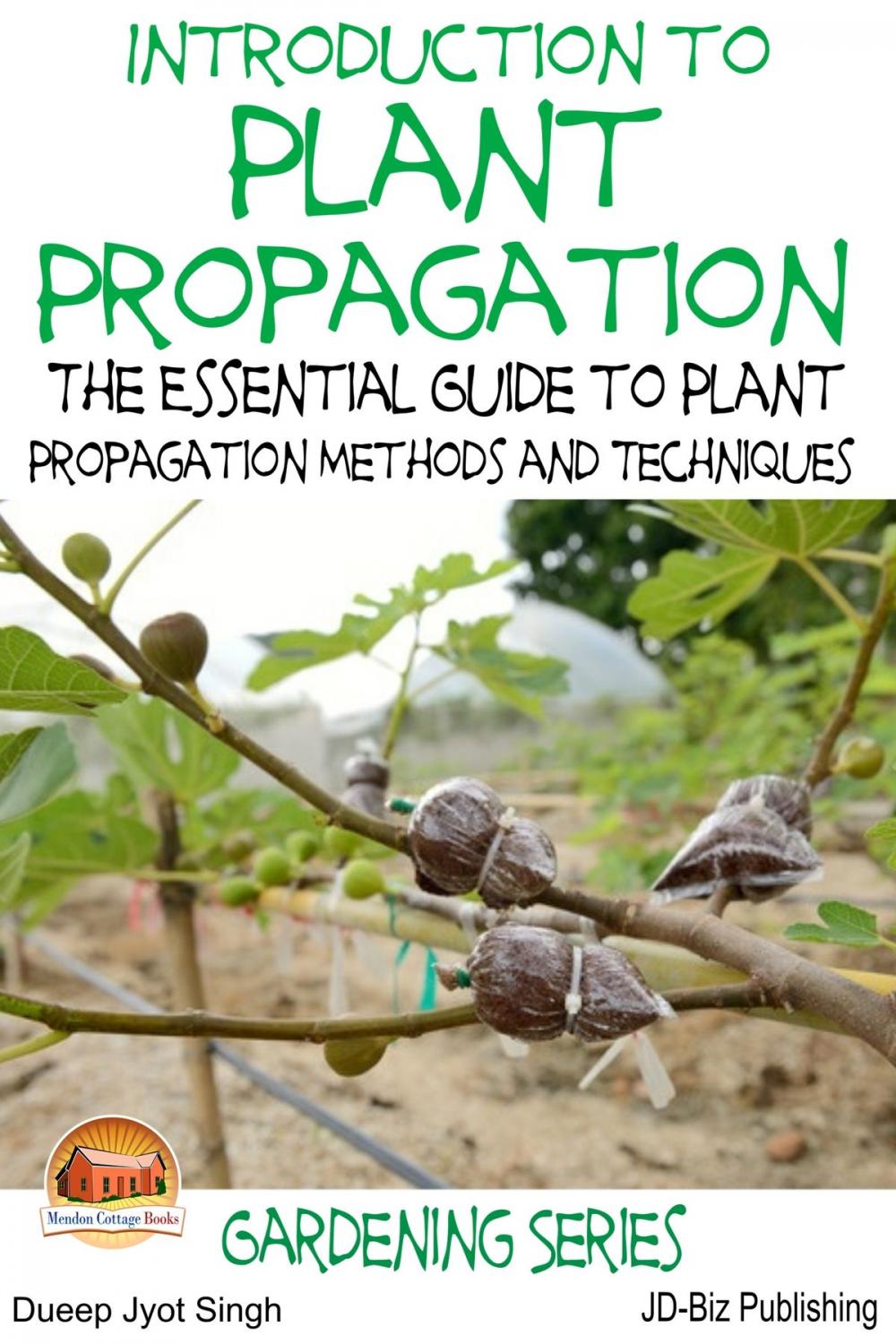 Big bigCover of Introduction to Plant Propagation: The Essential Guide to Plant Propagation Methods and Techniques