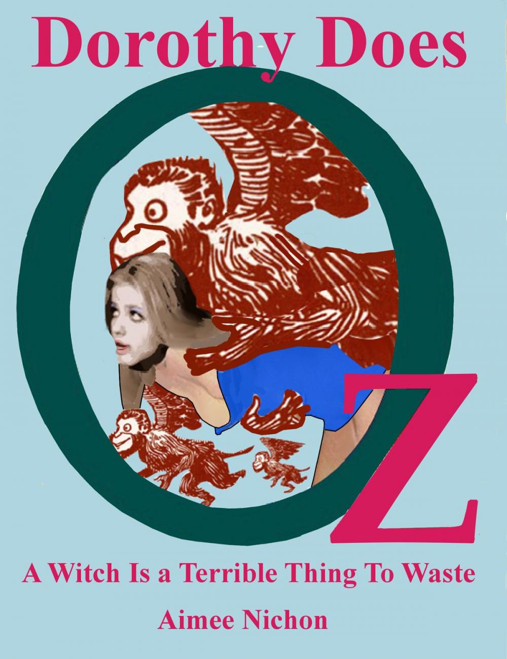 Big bigCover of Dorothy Does Oz: A Witch Is a Terrible Thing To Waste