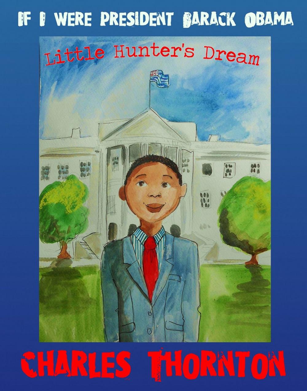 Big bigCover of If I Were President Barack Obama: Little Hunter’s Dream