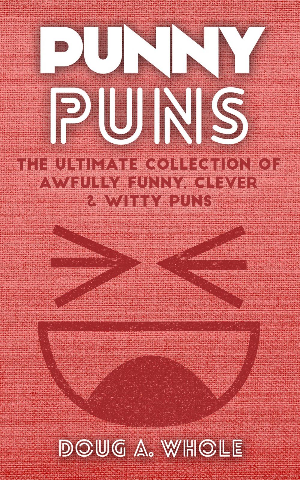Big bigCover of Punny Puns: The Ultimate Collection Of Awfully Funny, Clever & Witty Puns
