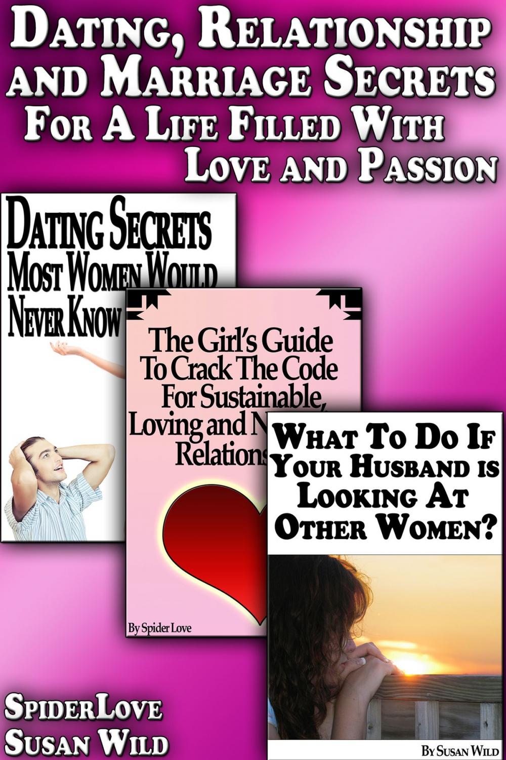 Big bigCover of Dating, Relationship and Marriage Secrets For a Life Filled With Love and Passion