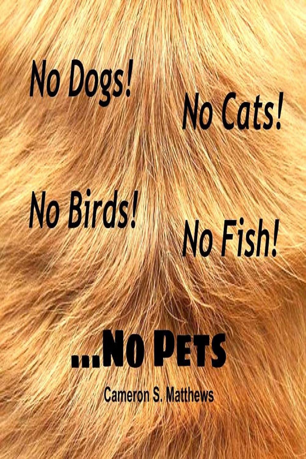 Big bigCover of No Dogs! No Cats! No Birds! No Fish! ...No Pets