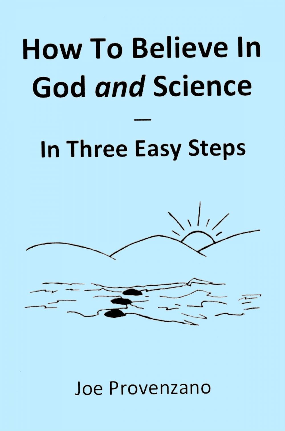 Big bigCover of How to Believe in God and Science: In Three Easy Steps