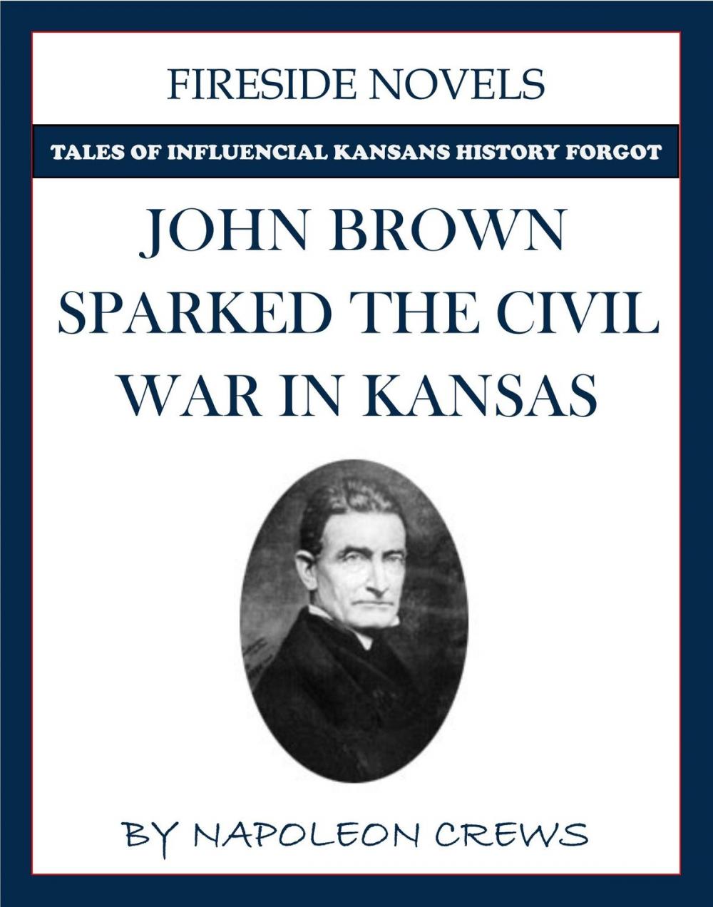 Big bigCover of John Brown Sparked The Civil War In Kansas