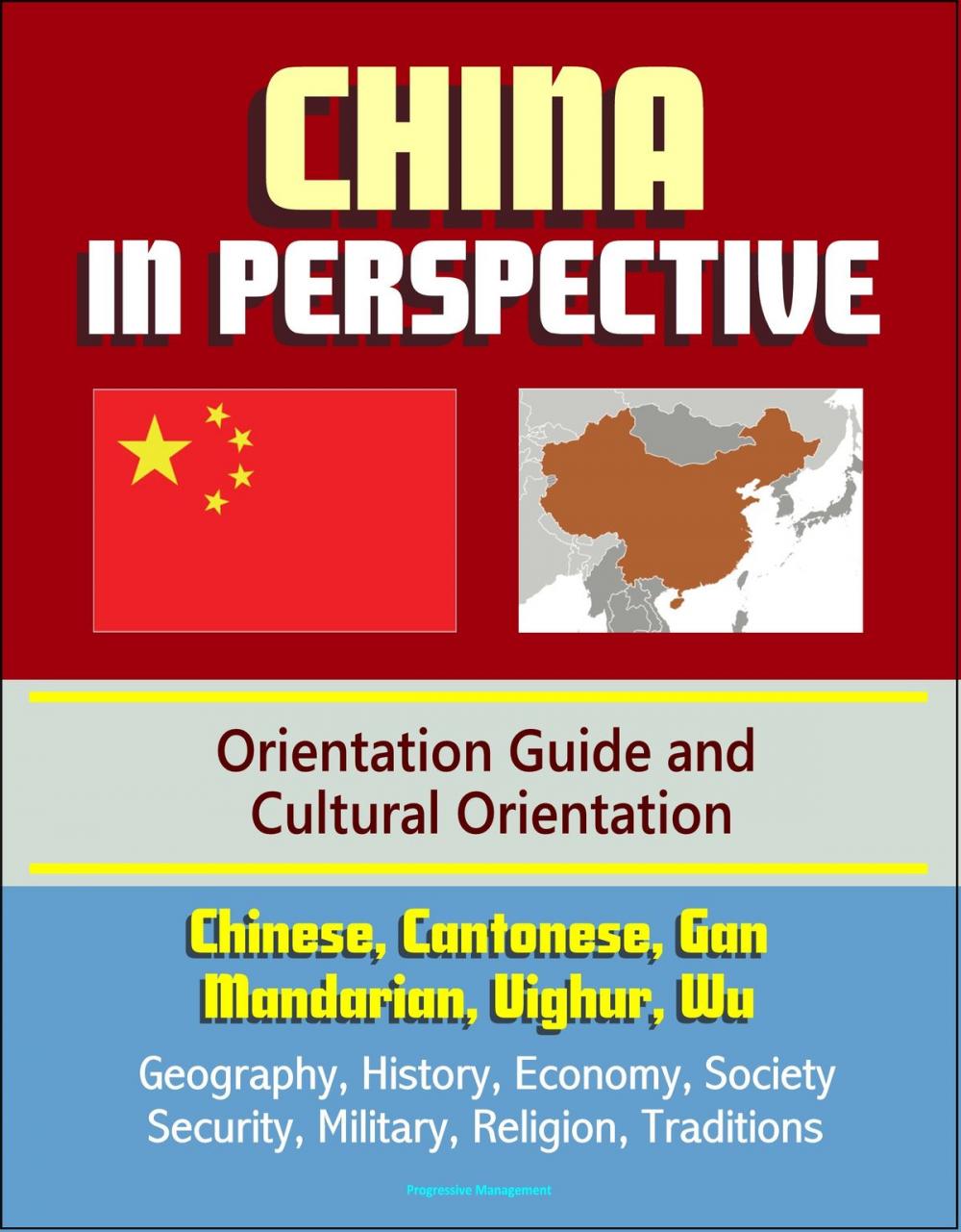 Big bigCover of China in Perspective: Orientation Guide and Cultural Orientation: Chinese, Cantonese, Gan, Mandarin, Uighur, Wu - Geography, History, Economy, Society, Security, Military, Religion, Traditions